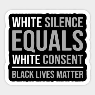 white silence equals white consent Sticker